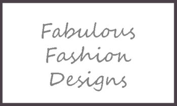 Fabulous Fashion  Designs